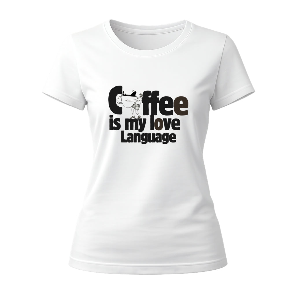 Coffee Is My Love Language – Women's Graphic T-Shirt